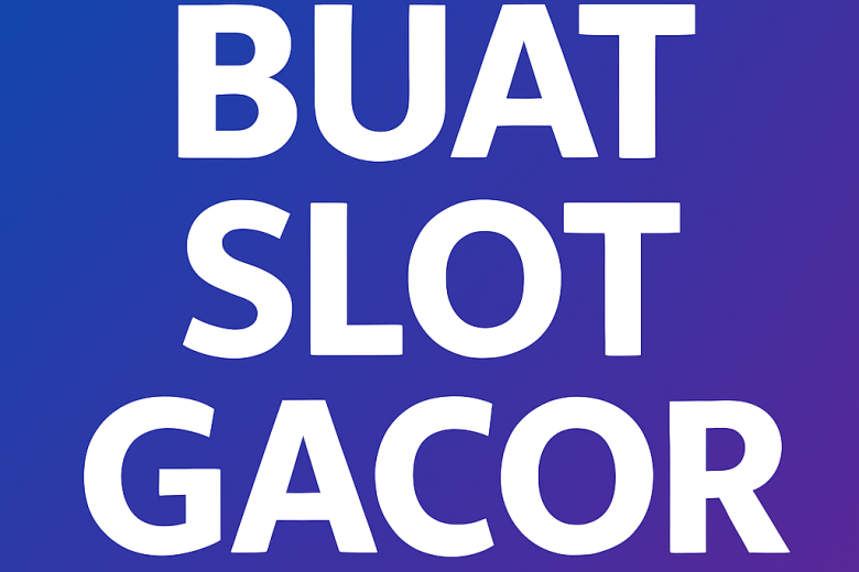buat slot gacor panduan lengkap biar spin lu auto cuan